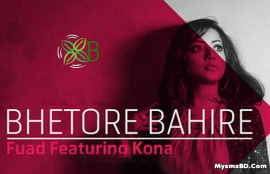 Bhetore Bahire Song Lyrics - Fuad Ft. Kona | Bangla Song 2016