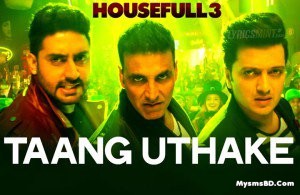 TAANG UTHAKE song LYRICS – Movie Housefull 3 | Mika Singh, Neeti Mohan
