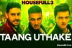 TAANG UTHAKE song LYRICS – Movie Housefull 3 | Mika Singh, Neeti Mohan