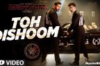 TOH DISHOOM LYRICS – Title Song starring Varun Dhawan, John Abraham