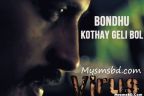 Song Bondhu Kothay Geli Bol Lyrics - VIRUS - Deher Noy Moner