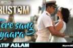Song Tere Sang Yaara Lyrics - Rustom | Atif Aslam | Akshay Kumar 2016